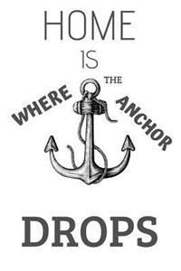 Home Is Where the Anchor Drops