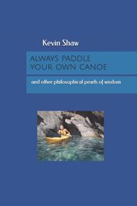 Always Paddle Your Own Canoe