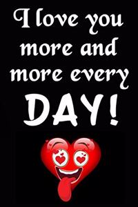 I Love You More and More Every Day!