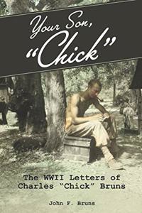 Your Son, Chick: The WWII Letters of Charles Chick Bruns