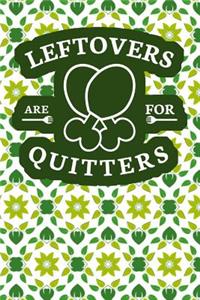 Leftovers Are For Quitters