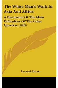 The White Man's Work in Asia and Africa