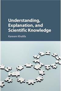 Understanding, Explanation, and Scientific Knowledge