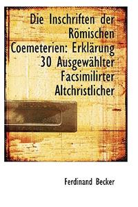Die Inschriften Der R Mischen Coemeterien