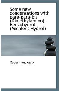 Some New Condensations with Para-Para-Bis (Dimethylamino) -Benzohydrol (Michler's Hydrol)