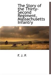 The Story of the Thirty-Second Regiment, Massachusetts Infantry