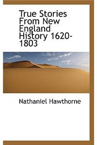 True Stories from New England History 1620-1803