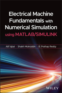 Electrical Machine Fundamentals with Numerical Simulation Using MATLAB / Simulink