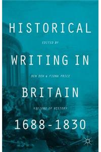 Historical Writing in Britain, 1688-1830