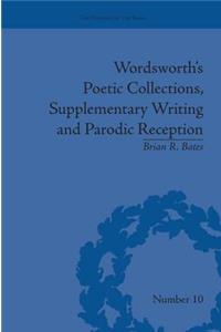 Wordsworth's Poetic Collections, Supplementary Writing and Parodic Reception