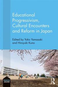 Educational Progressivism, Cultural Encounters and Reform in Japan