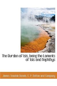 The Burden of Isis, Being the Laments of Isis and Nephthys