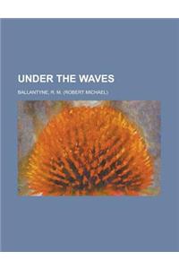 Under the Waves
