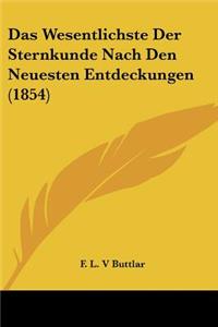 Das Wesentlichste Der Sternkunde Nach Den Neuesten Entdeckungen (1854)