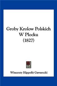 Groby Krolow Polskich W Plocku (1827)