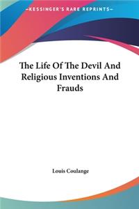 The Life of the Devil and Religious Inventions and Frauds