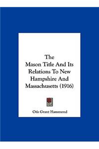 The Mason Title and Its Relations to New Hampshire and Massachusetts (1916)