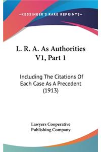 L. R. A. as Authorities V1, Part 1