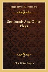 Semiramis And Other Plays