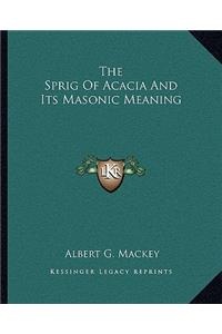 The Sprig Of Acacia And Its Masonic Meaning