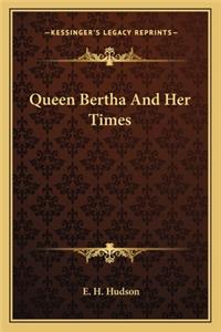 Queen Bertha and Her Times