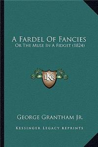 Fardel of Fancies