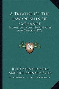 Treatise of the Law of Bills of Exchange