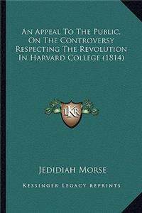 Appeal to the Public, on the Controversy Respecting the Revolution in Harvard College (1814)