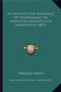 An Essay On The Influence Of Temperament In Modifying Dyspepsia Or Indigestion (1831)
