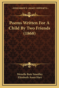 Poems Written for a Child by Two Friends (1868)