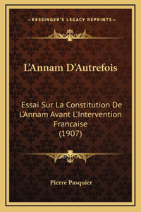 L'Annam D'Autrefois: Essai Sur La Constitution De L'Annam Avant L'Intervention Francaise (1907)