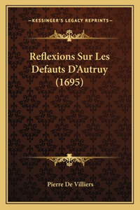 Reflexions Sur Les Defauts D'Autruy (1695)