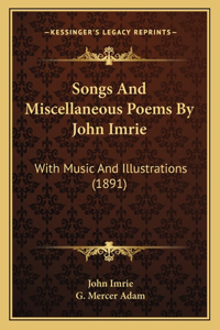 Songs And Miscellaneous Poems By John Imrie