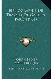 Bibliographie De Travaux De Gaston Paris (1904)