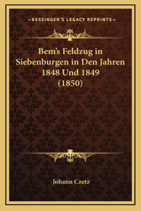Bem's Feldzug in Siebenburgen in Den Jahren 1848 Und 1849 (1850)