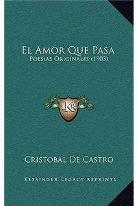 Amor Que Pasa: Poesias Originales (1903)