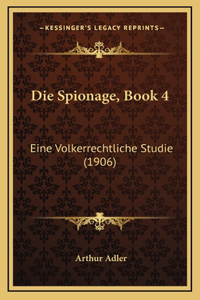Die Spionage, Book 4