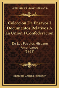 Coleccion De Ensayos I Documentos Relativos A La Union I Confederacion