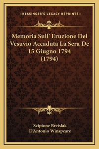 Memoria Sull' Eruzione Del Vesuvio Accaduta La Sera De 15 Giugno 1794 (1794)