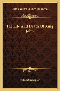 The Life And Death Of King John