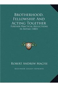 Brotherhood, Fellowship, And Acting Together