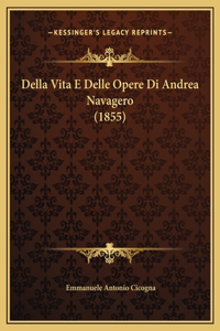 Della Vita E Delle Opere Di Andrea Navagero (1855)