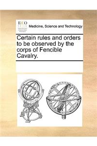 Certain Rules and Orders to Be Observed by the Corps of Fencible Cavalry.