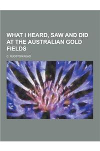 What I Heard, Saw and Did at the Australian Gold Fields