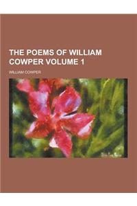 The Poems of William Cowper Volume 1