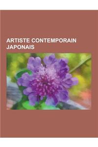 Artiste Contemporain Japonais: Plasticien Contemporain Japonais, Takeshi Kitano, Yoshitaka Amano, Tsugouharu Foujita, Leiko Ikemura, Takashi Murakami