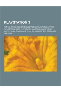PlayStation 3: Nathan Drake, PlayStation Network, PlayStation Store, PlayStation Home, PlayStation Jailbreak, PlayStation Move, Physx