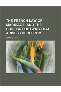 The French Law of Marriage, and the Conflict of Laws That Arises Therefrom