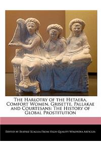 The Harlotry of the Hetaera, Comfort Women, Grisette, Pallakae and Courtesans