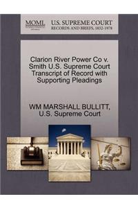 Clarion River Power Co V. Smith U.S. Supreme Court Transcript of Record with Supporting Pleadings